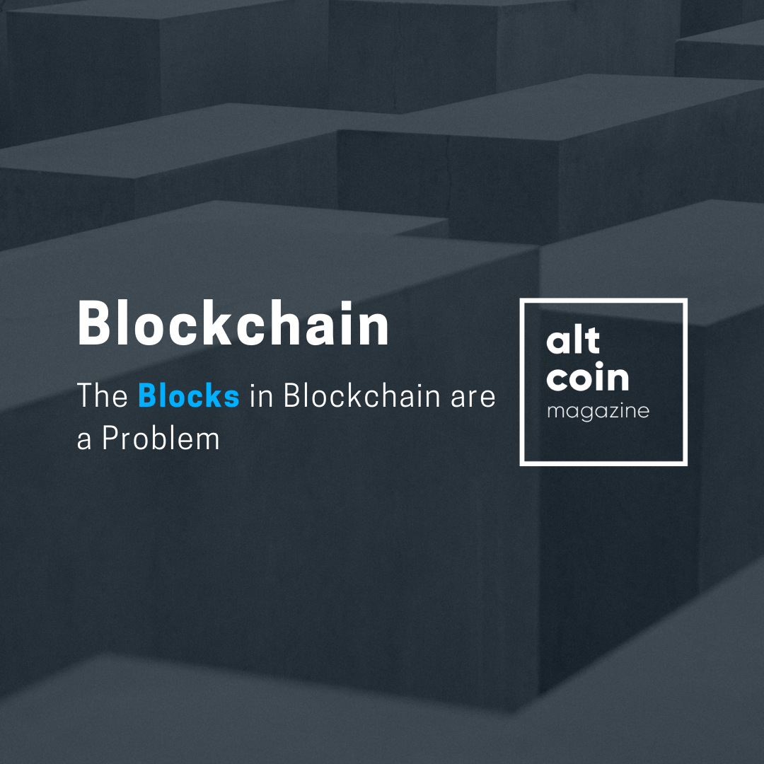 The Blocks in Blockchain are a Problem