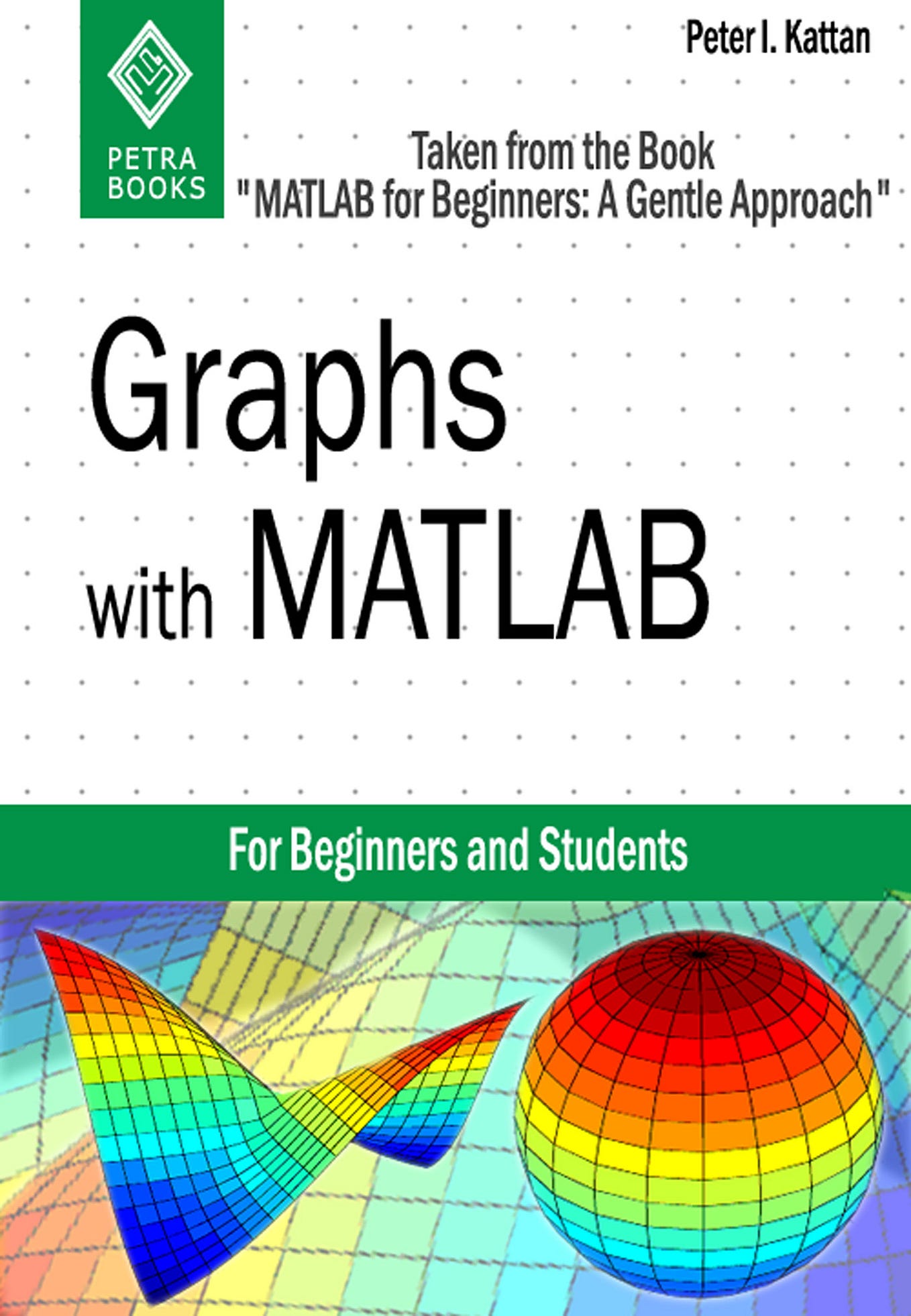 A Quick Guide to Writing Small Programs with MATLAB by Nicola Kattan