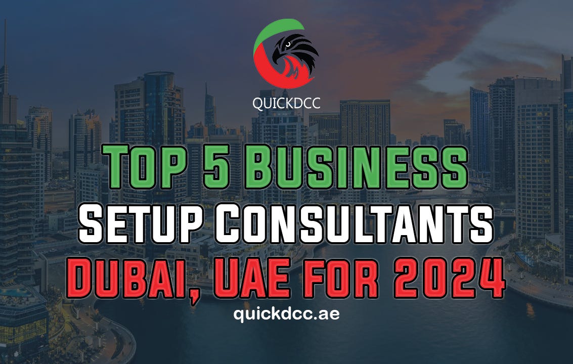 Top 5 Business Setup Consultants in Dubai, UAE for 2024 | by QUICKDCC ...