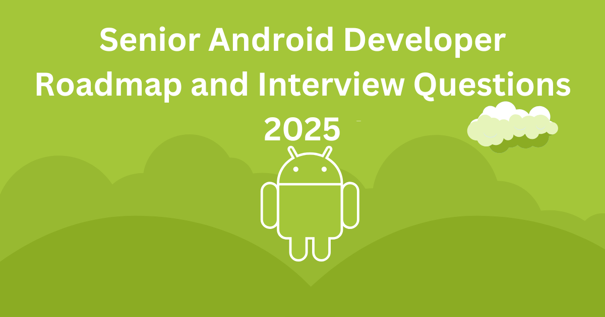 Junior Android Developer Roadmap and Interview Questions 2025 | by ...