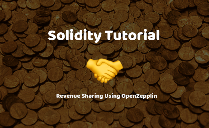 Solidity Tutorial — Revenue Sharing Using OpenZeppelin