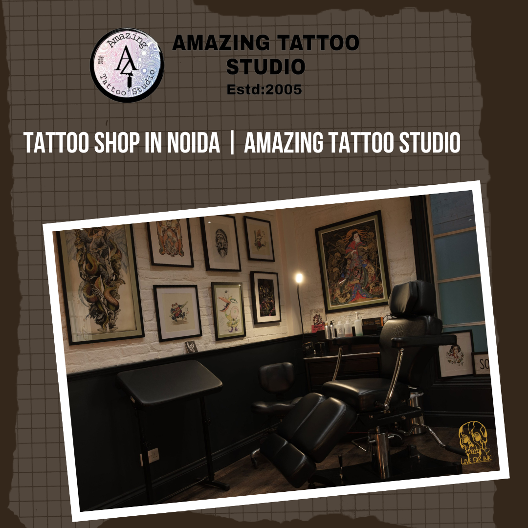 Amazing Tattoo Studio: Premier Tattoo Shop in Sector 18, Noida | by ...