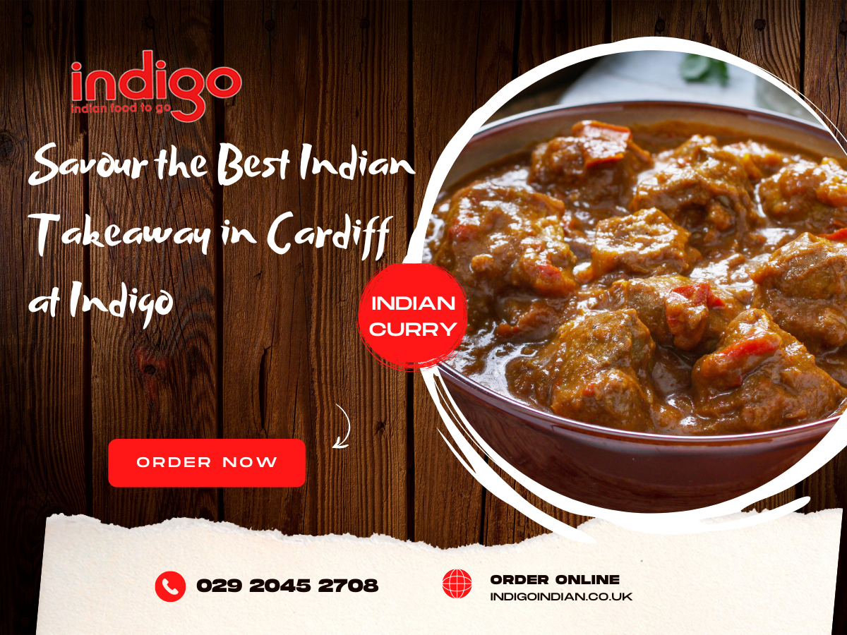 Explore Cardiff’s Best Indian Curry House: Indigo Indian Takeaway | by