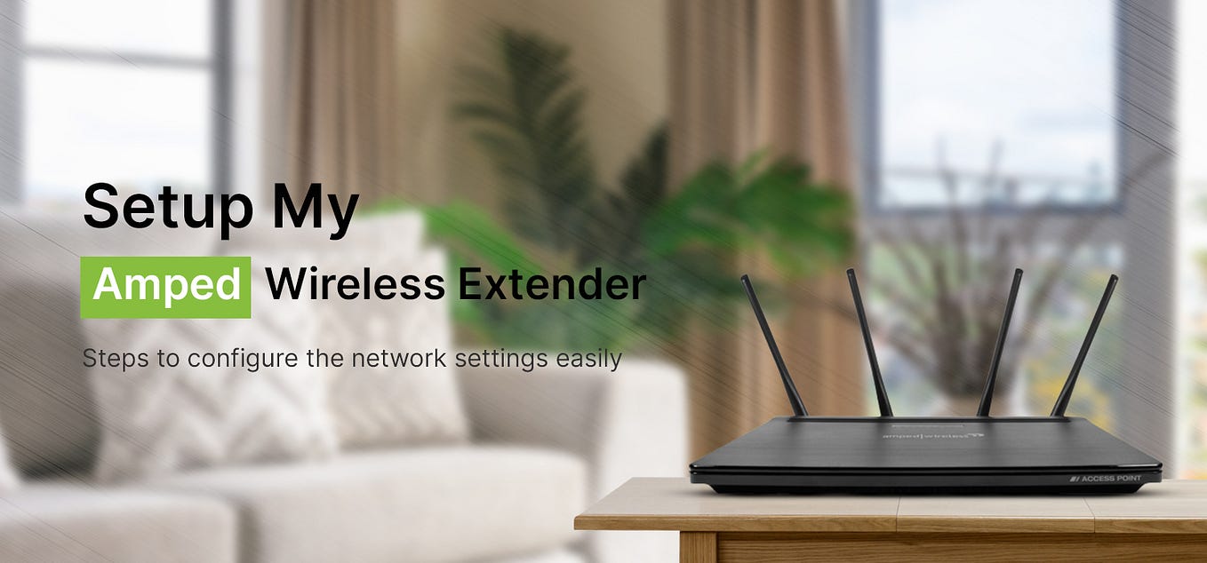 How to Setup Amped Wireless Extender by Jennaforbes Medium