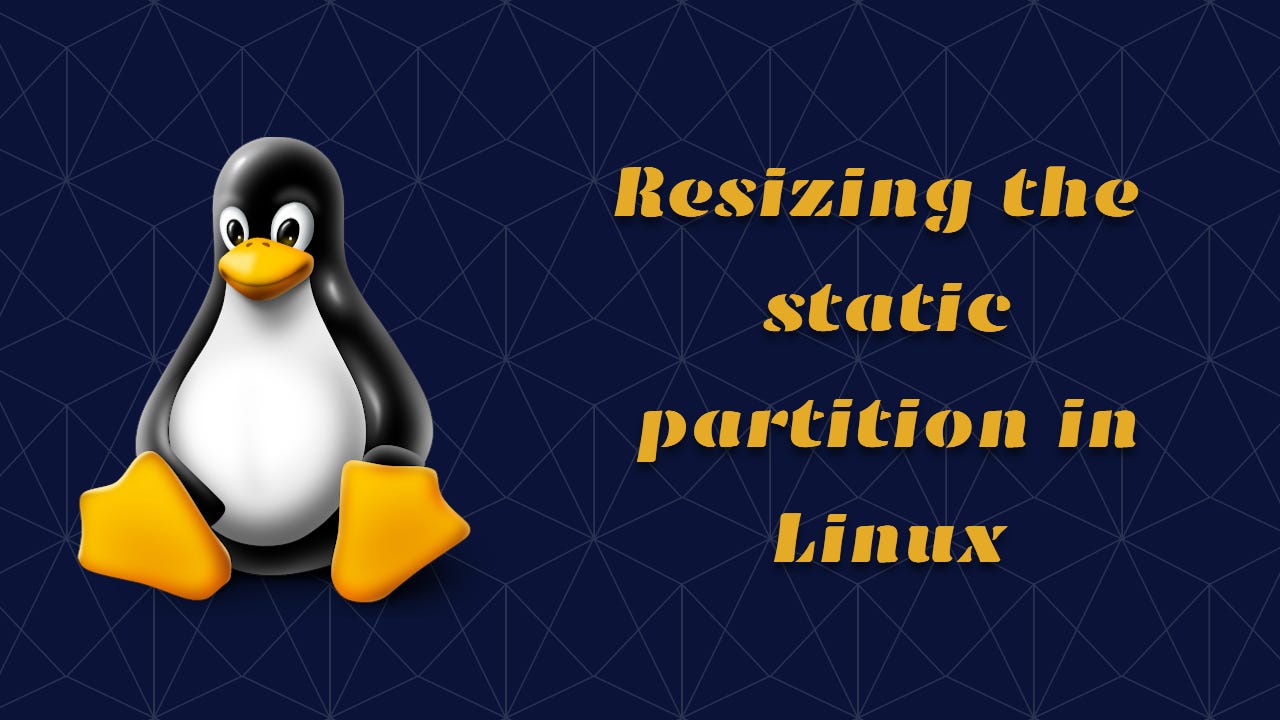 Increasing or decreasing the size of Static partition in linux