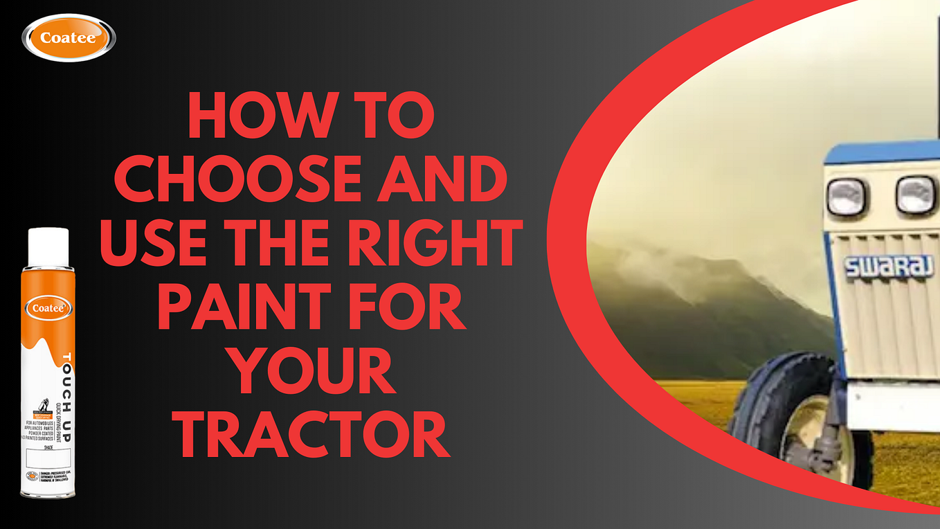 How to Choose and Use the Right Paint for Your Tractor Coatee_Spray