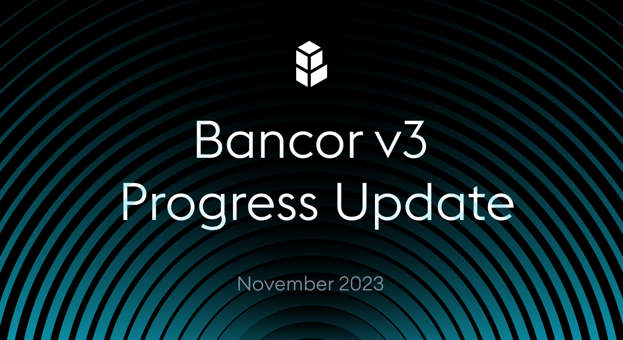 Bancor v3 Progress Update
