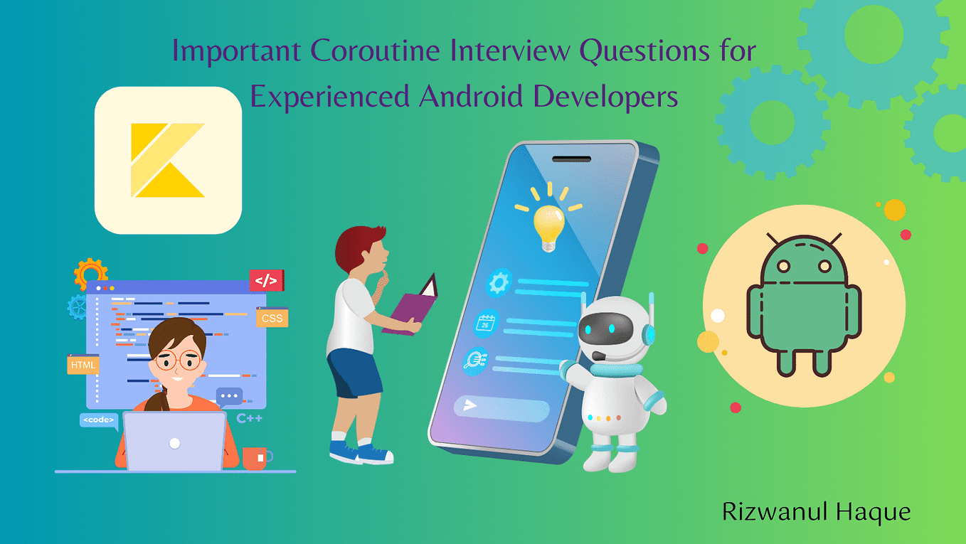 Important Coroutine Interview Questions for Experienced Android Developers