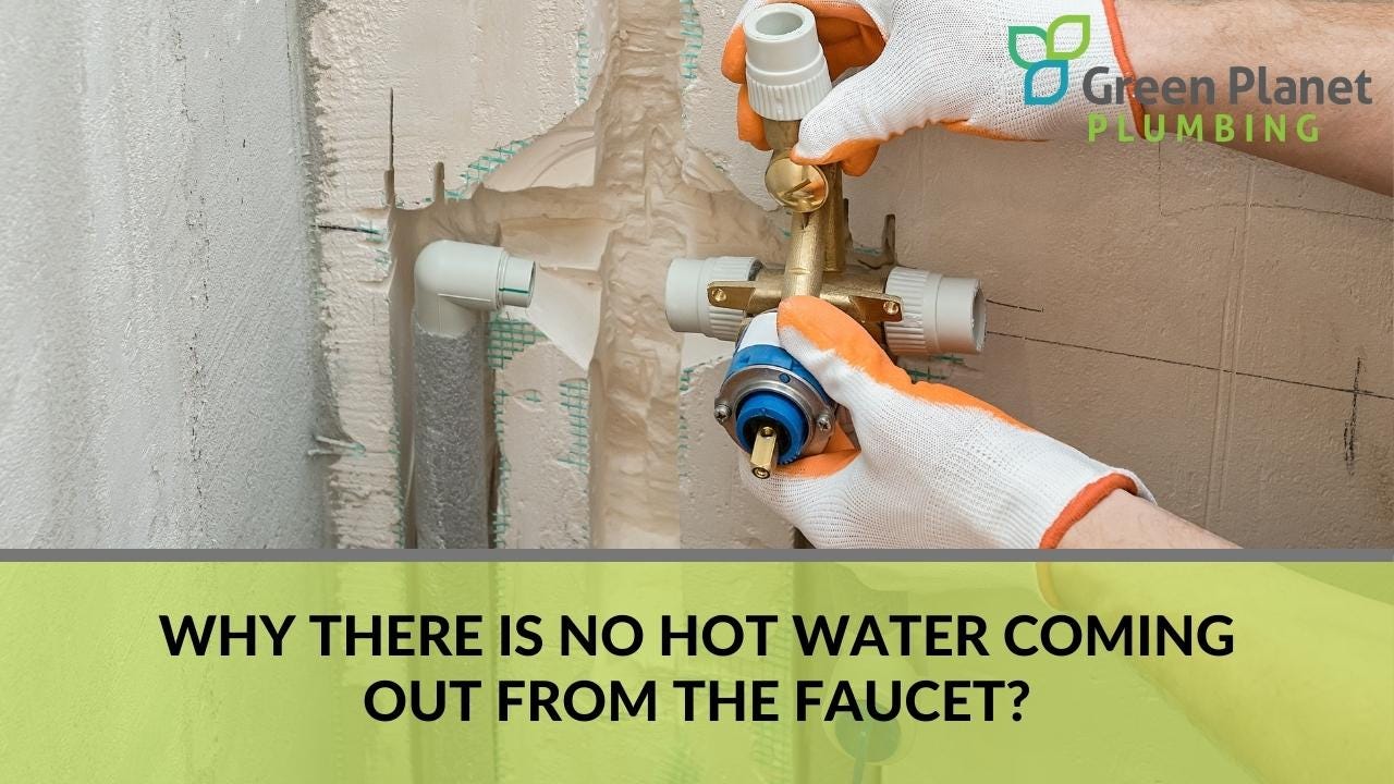 Find Out Why There's No Hot Water Coming From Your Faucet | by Green Planet  Plumbing | Aug, 2023 | Medium