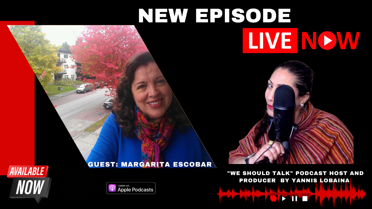 New podcast episode “ We should Talk” By Yannis Lobaina invitada Canadian- Chilean author Margarita…