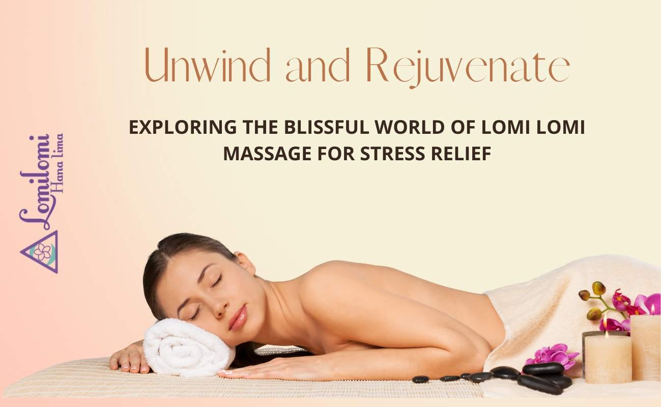 Learn Why Lomi Lomi Massage is the Best Therapy for Stress-relief, by  Lomilomimassagehi