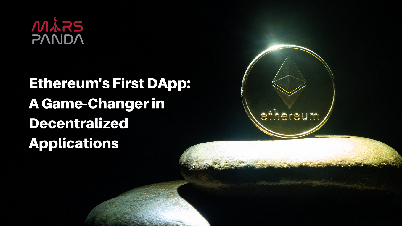 Ethereum’s First DApp: A Game-Changer in Decentralized Applications