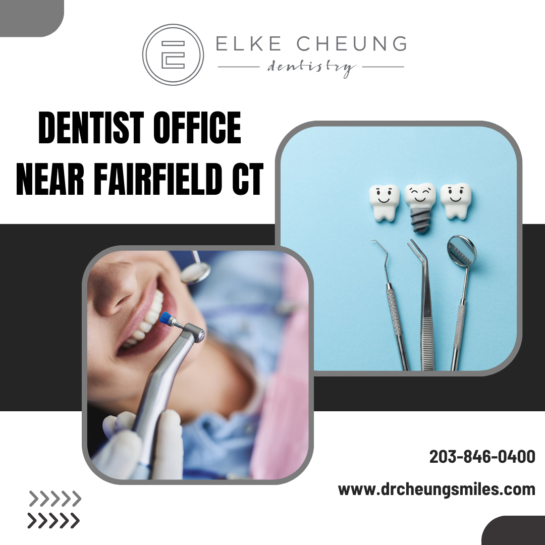Dentist Office Near Fairfield, CT Elke Cheung Dentistry Elke Cheung