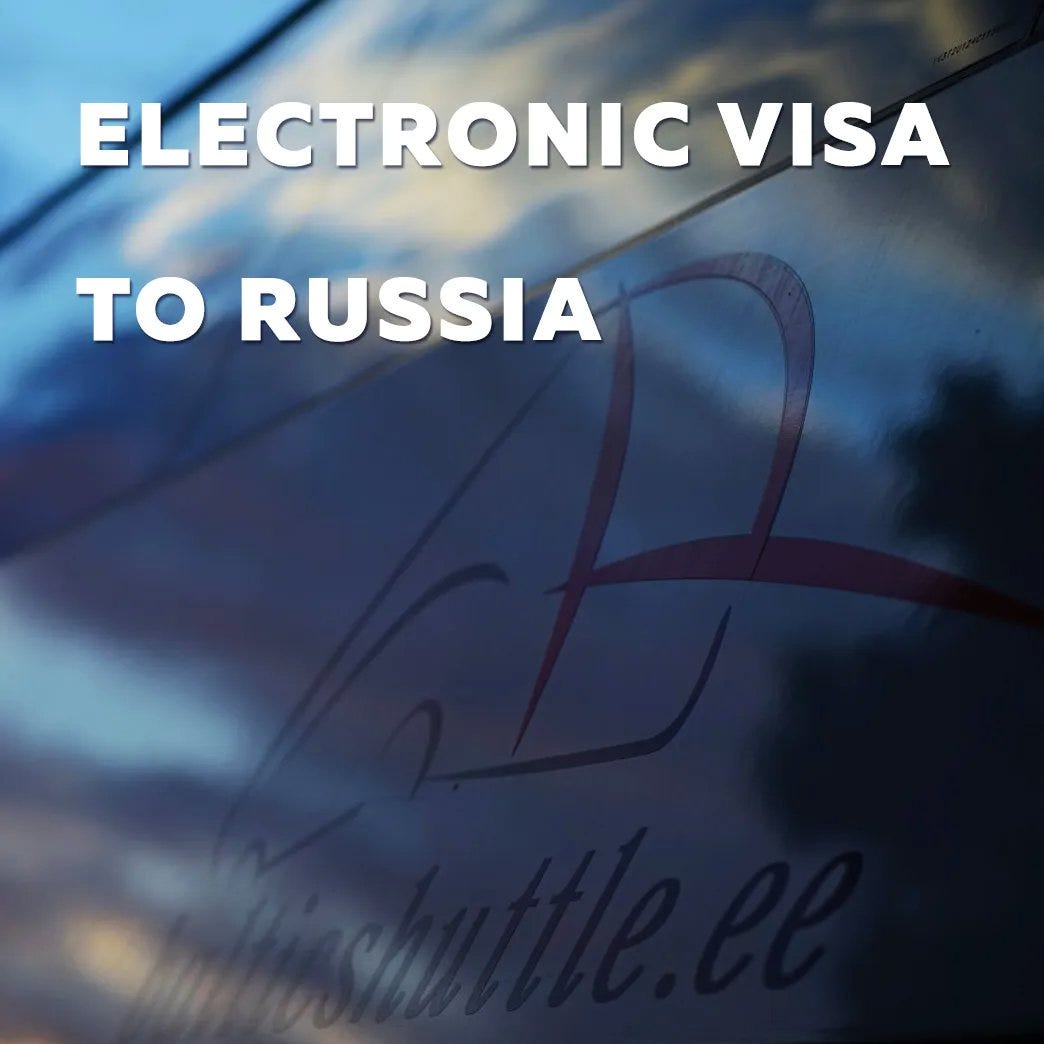 Electronic visa to Russia. From 1 August 2023, a system for… | by Baltic  Shuttle bus service in Estonia and Russia | Medium