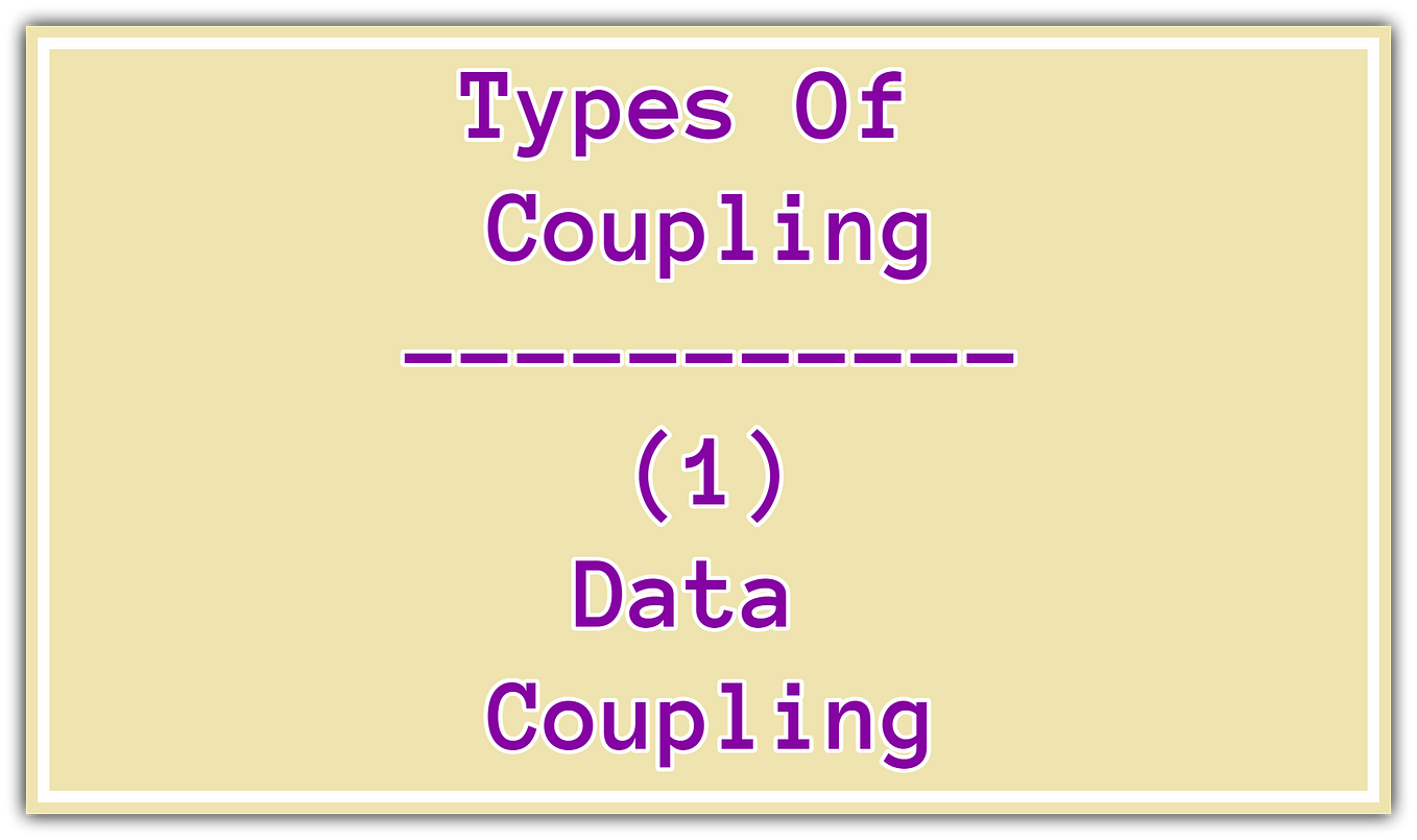 Stamp Coupling — Types Of Coupling | by Ahmed Samir | Dev Genius
