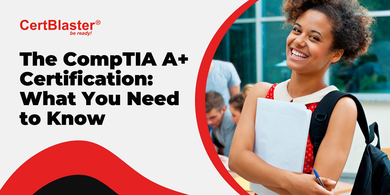 CompTIA A+ Certification: Everything You Need to Know About It | by ...