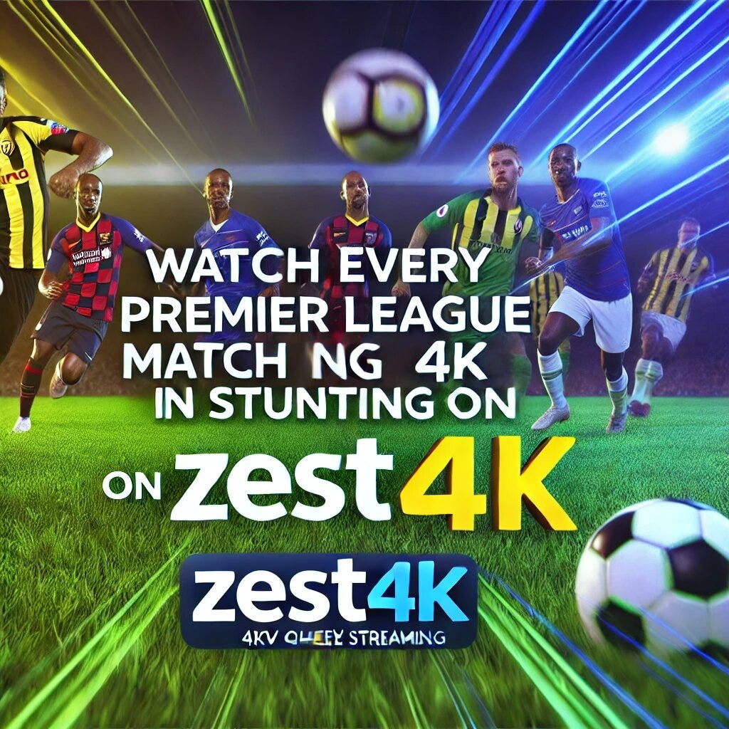 How to Watch Premier League 2024 Live in 4K Ultra HD with Zest4k by Nirae Oct, 2024 Medium