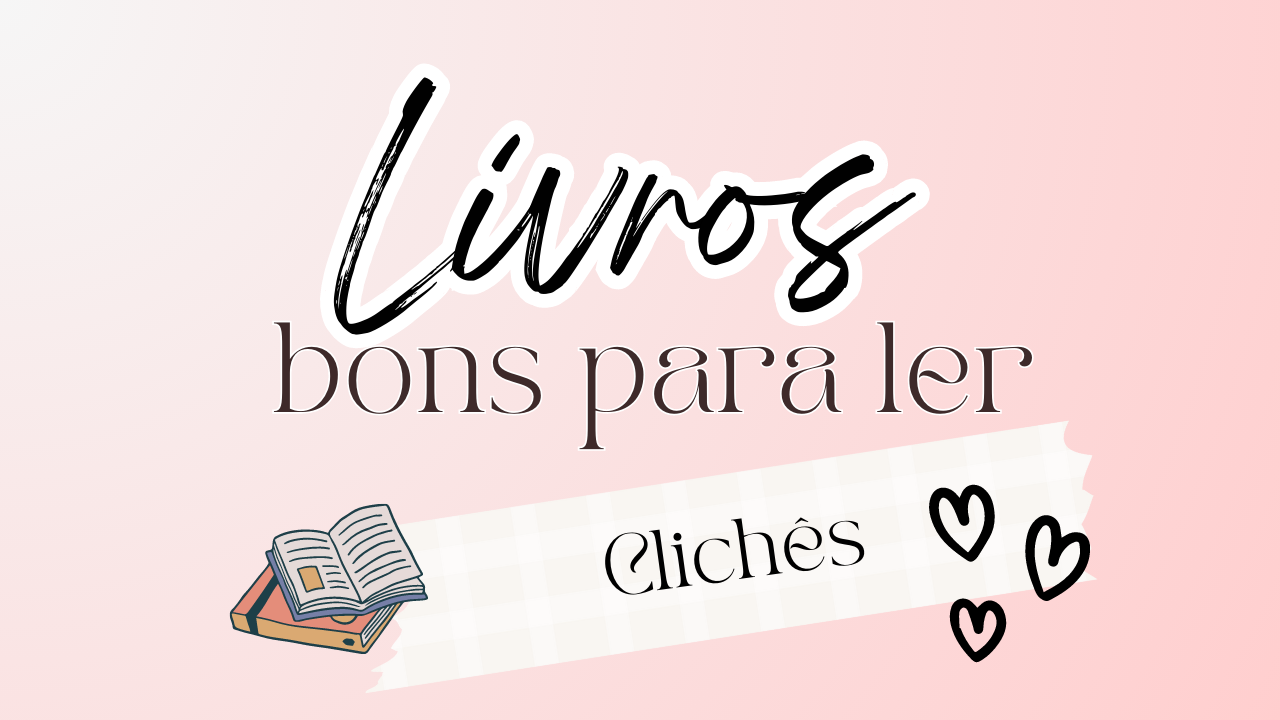 Livros bons para ler — Clichês. No blog de hoje vou recomendar alguns… | by  cantinhodaleitura | Medium