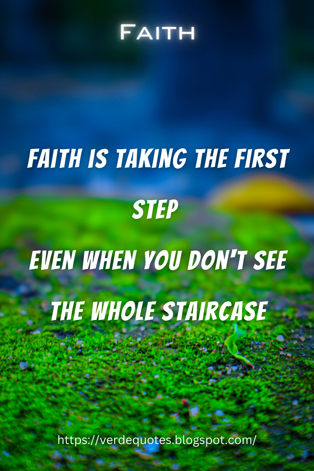 Faith Is Taking The First Step Verde Quotes Medium faith-is-taking-the-first-step-verde-quotes-medium