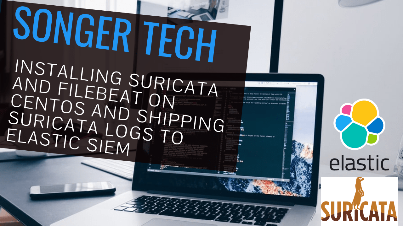 Installing Suricata and Filebeat on Centos and Shipping Suricata Logs to Elastic SIEM
