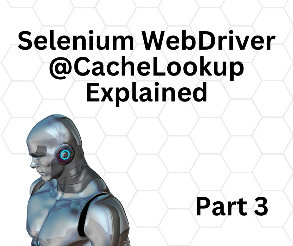 Selenium WebDriver CacheLookup in Test Automation (why and when to use CacheLookup annotation in…