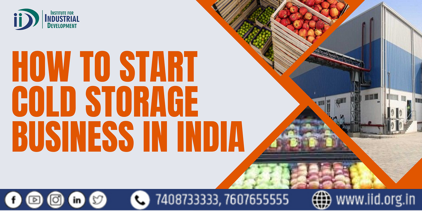 Exploring Opportunities in the Cold Storage Business by Sonali Sharma