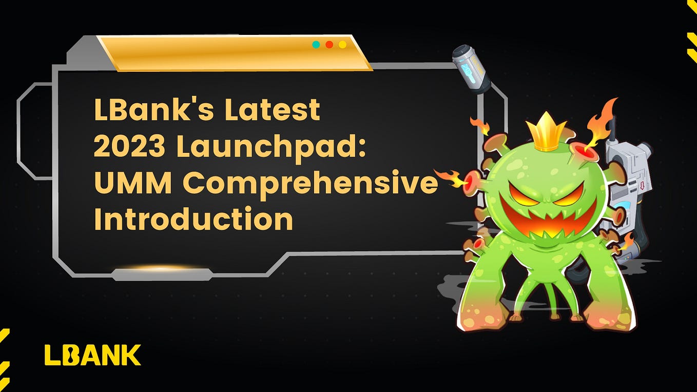 LBank’s Latest 2023 Launchpad Project: UMM Comprehensive Introduction