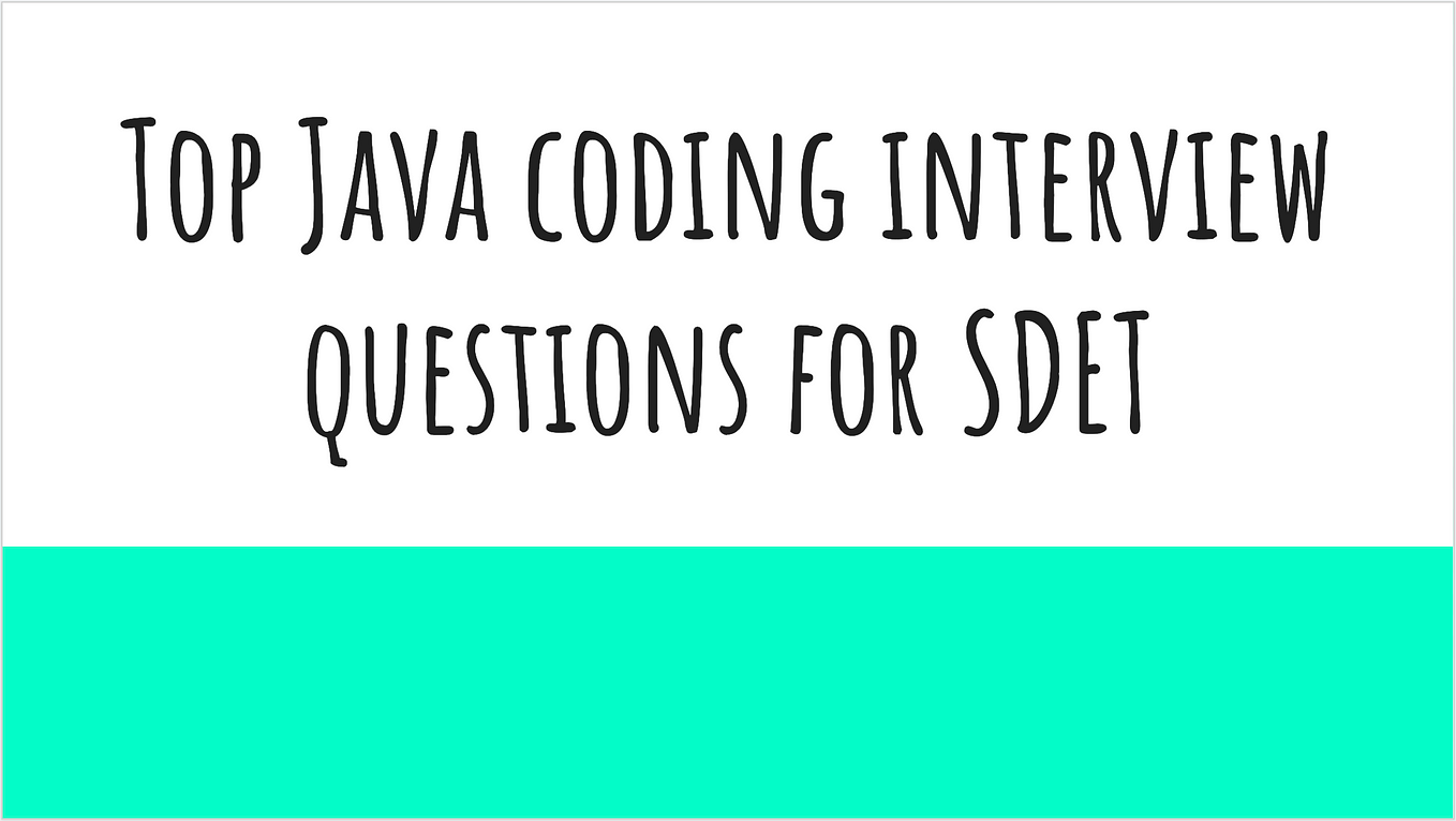Top 17 Java coding interview questions for SDET