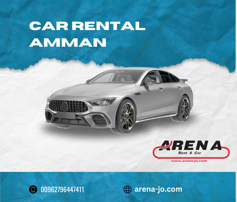 Navigating Car Rental in Amman Your Comprehensive Guide by