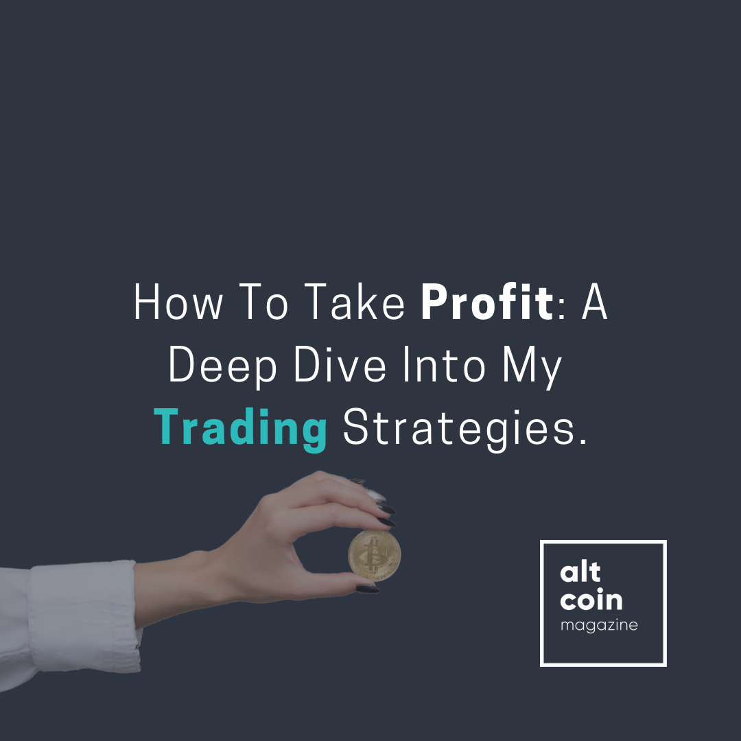 How To Take Profit: A Deep Dive Into My Trading Strategies.