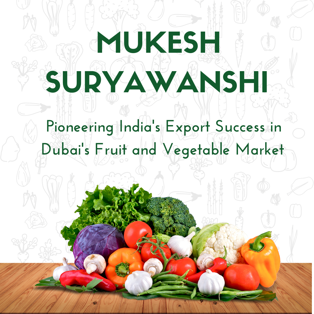 Mukesh Suryawanshi Top Exporter of Fruits and Vegetables from India to