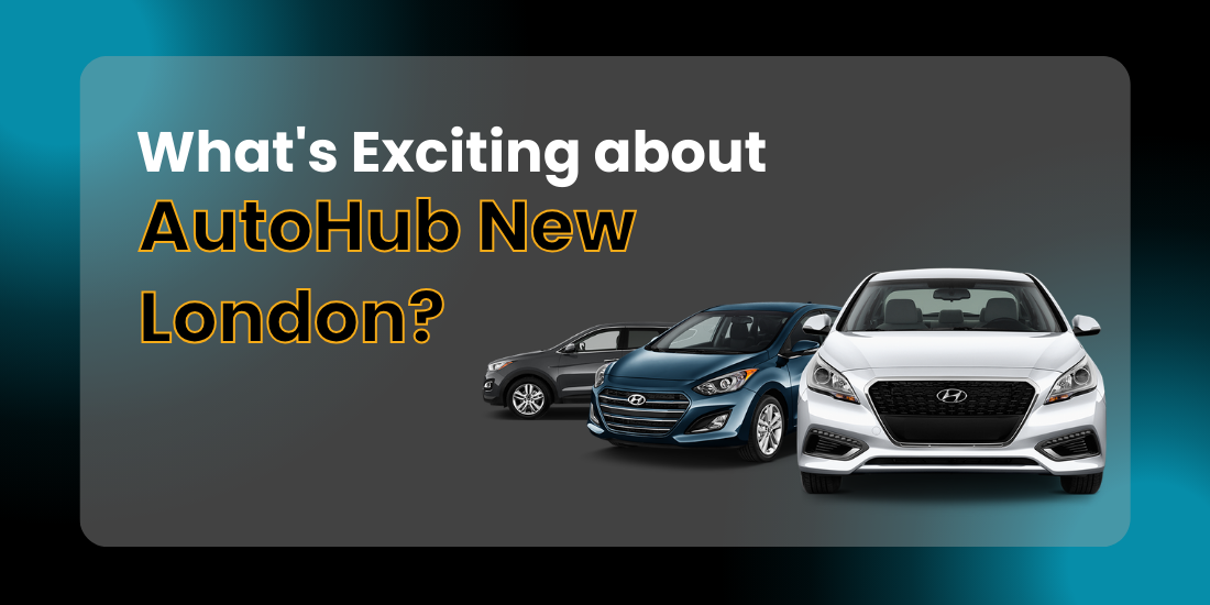 What Makes AutoHub New London Your Ultimate Auto Destination? by DSO