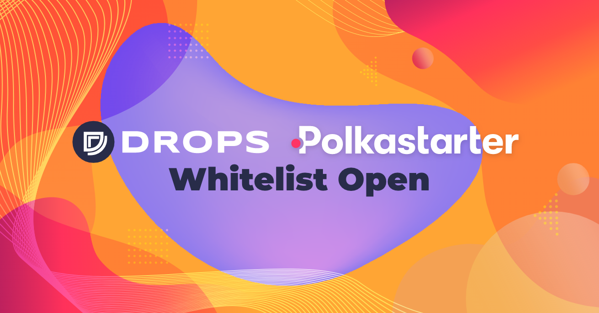 Drops ($DOP) Whitelist for Polkastarter IDO is now OPEN!