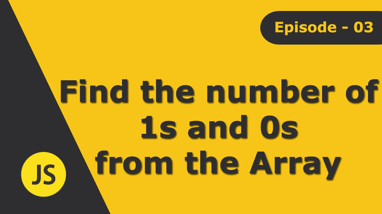 JavaScript Interview Question: Find the number of 1s and 0s from the array