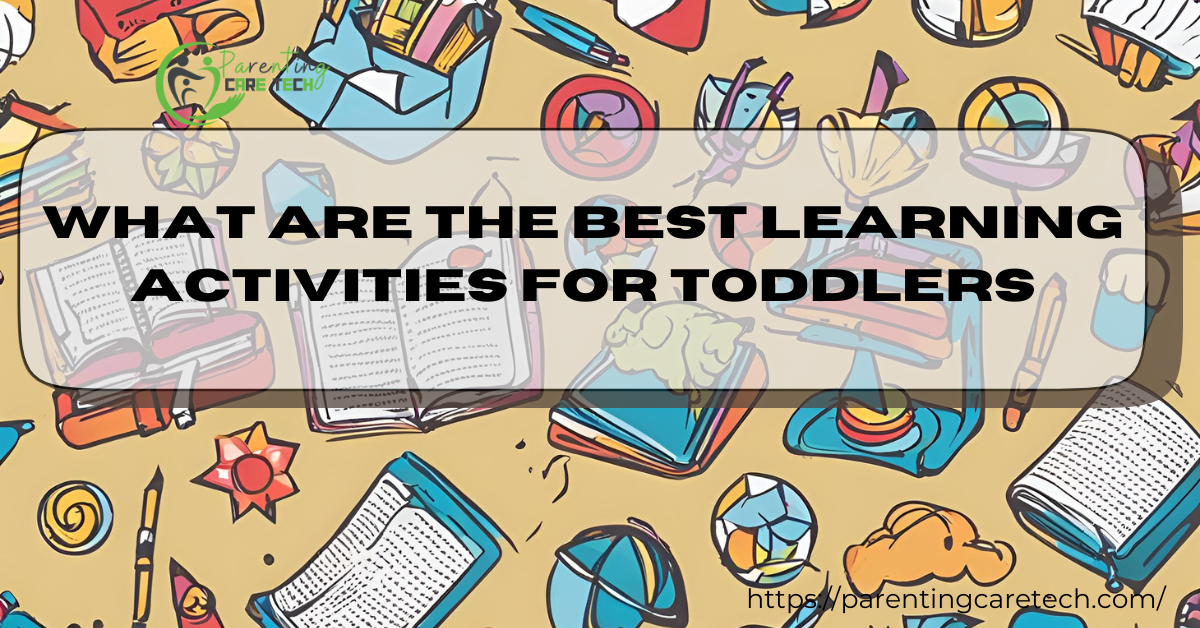Toddler Learning Activities Parenting Care Tech Medium
