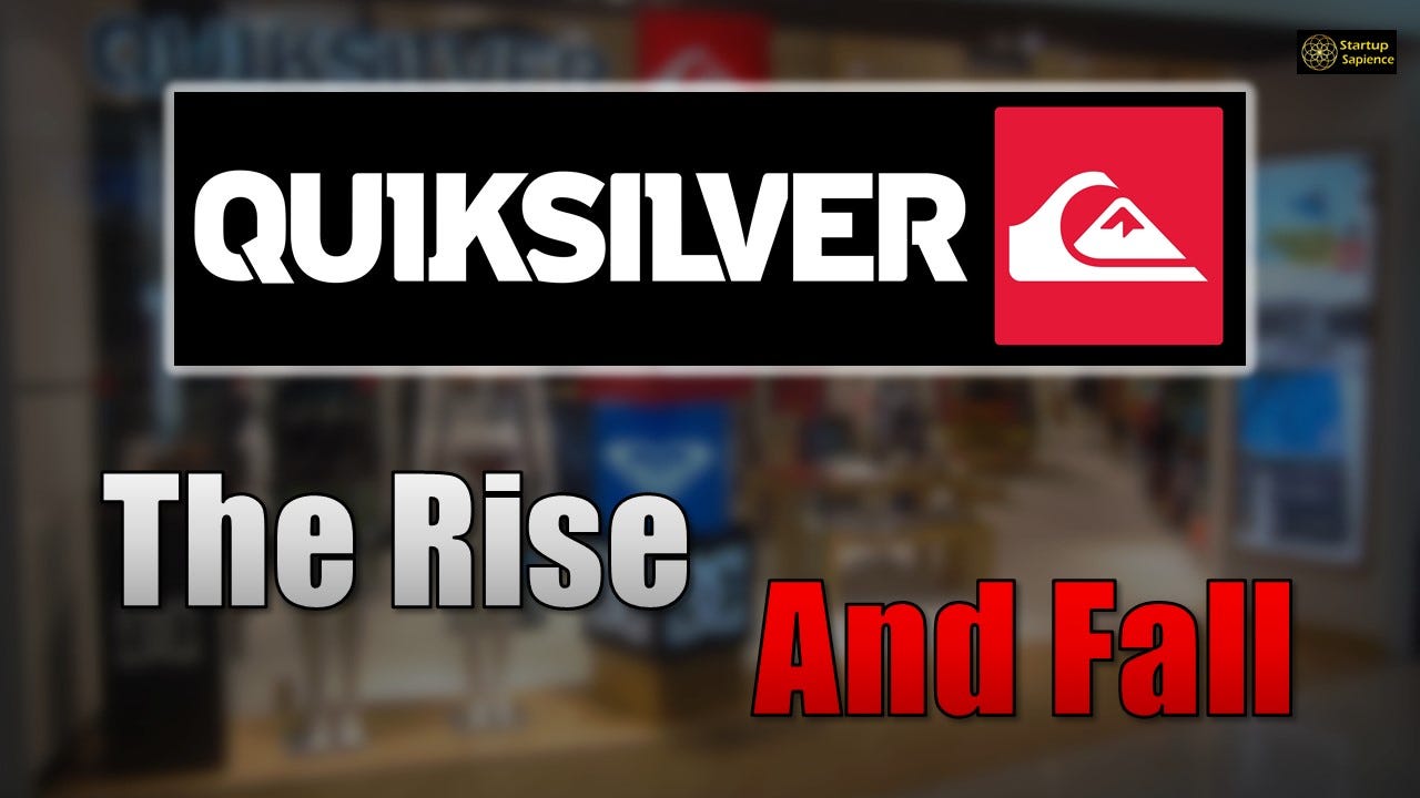 The Rise and Fall of Quiksilver. Quiksilver evolved into a by