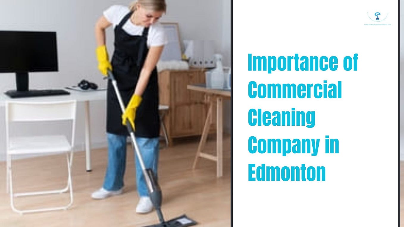 The Most Important Types of Services at Commercial Cleaning Company in