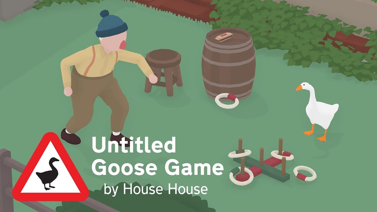 You don't play Untitled Goose Game; you perform it