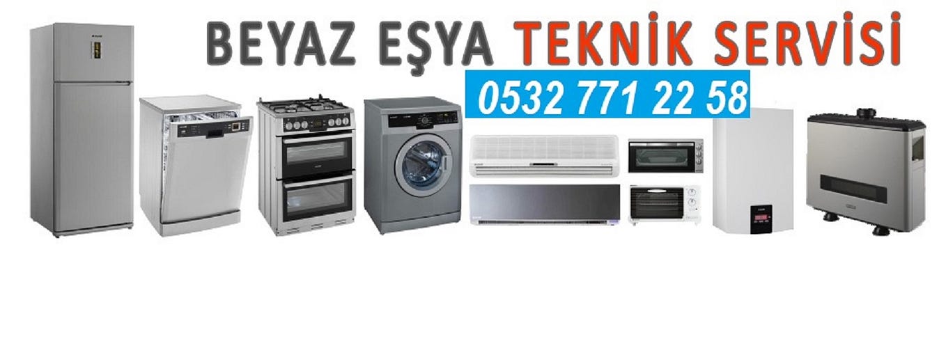 Bağcılar Fevzi Çakmak Beyaz Eşya Teknik Servisi 0532 771 22 58, | by BEYAZ  EŞYA & KLİMA & KOMBİ TAMİR SERVİSİ | Medium