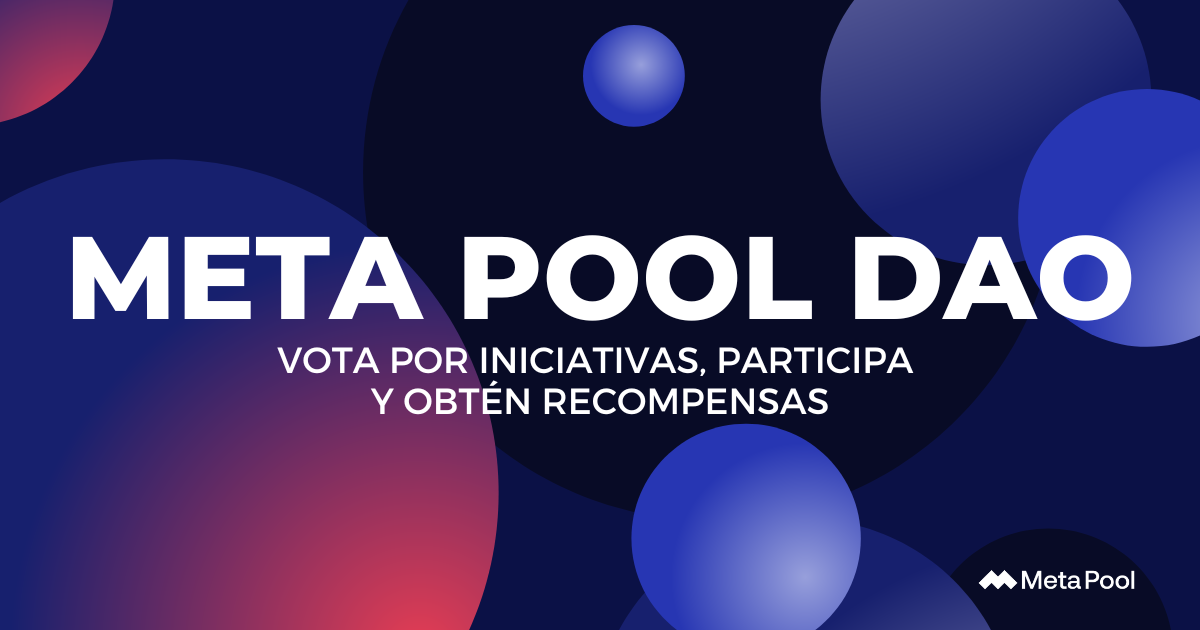 Vota por iniciativas de la comunidad y participa en la DAO de Meta Pool