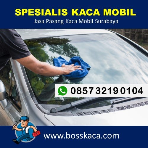 Berapa Ongkos Ganti Kaca Mobil Pecah di Surabaya? | by Jasa Pasang Kaca