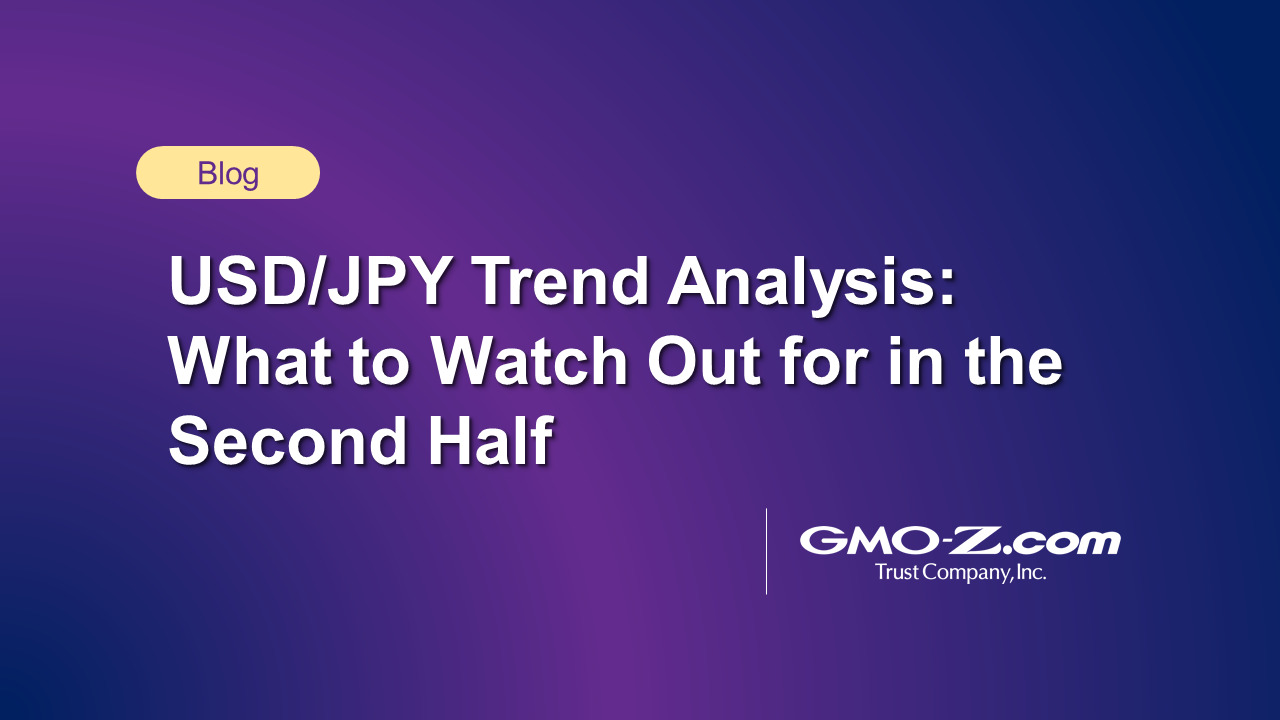 USD/JPY Trend Analysis: What to Watch Out for in 2023 Second Half |  GMO-Z.com Trust Company