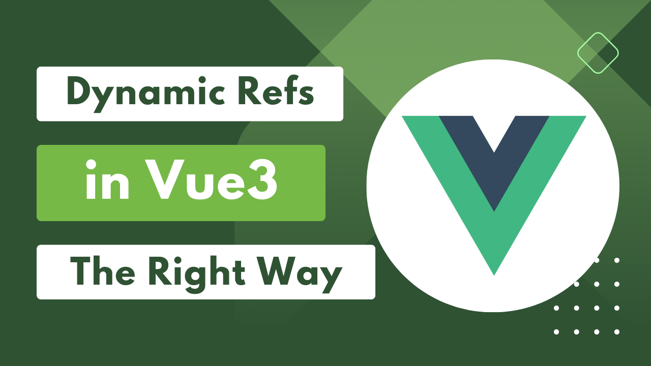Dynamic Refs in Vue3 The Right Way