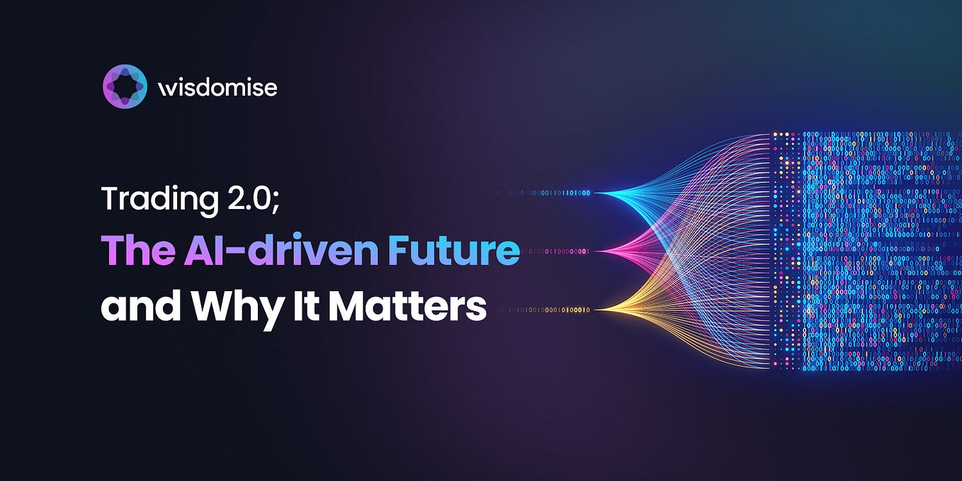 Trading 2.0; The AI-driven Future and Why It Matters