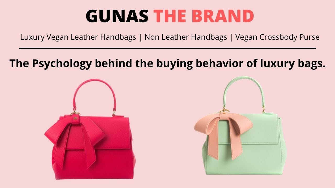 The Psychology behind the buying behavior of luxury bags. | by Gunas Bags |  Medium
