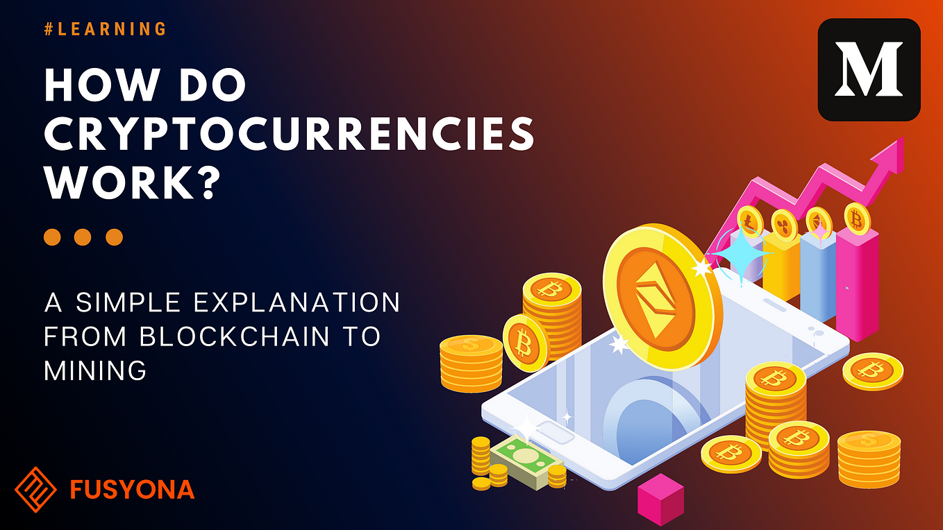 How do cryptocurrencies work? A simple explanation from Blockchain to mining.