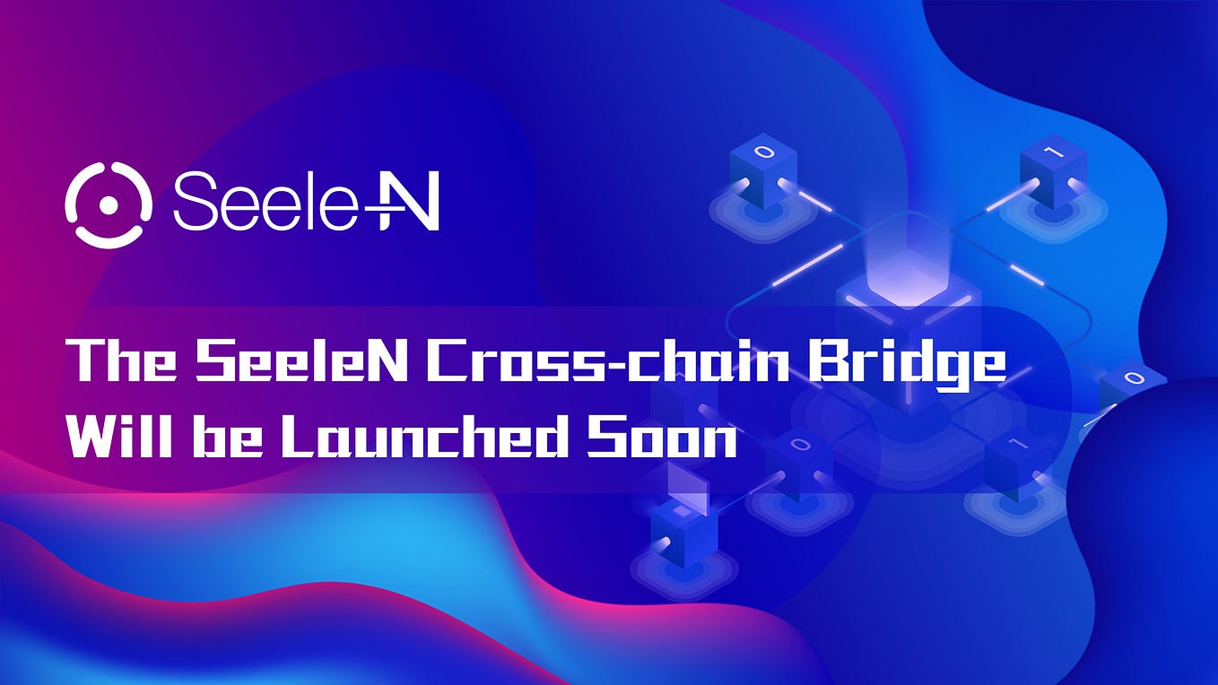 The SeeleN Cross-chain Bridge Will be Launched Soon