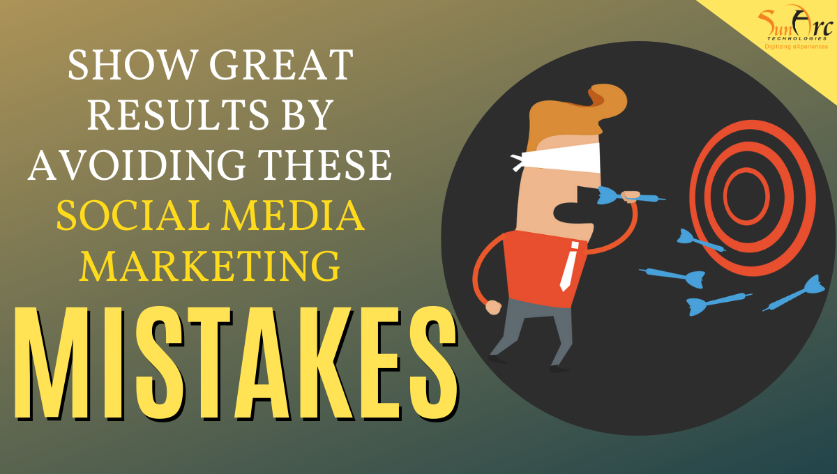 Every Marketer must avoid these Social Media Marketing mistakes
