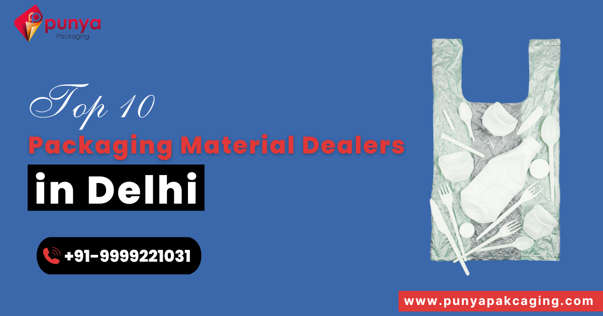 Top Packaging Material Dealers in Delhi by Punya Packaging Apr