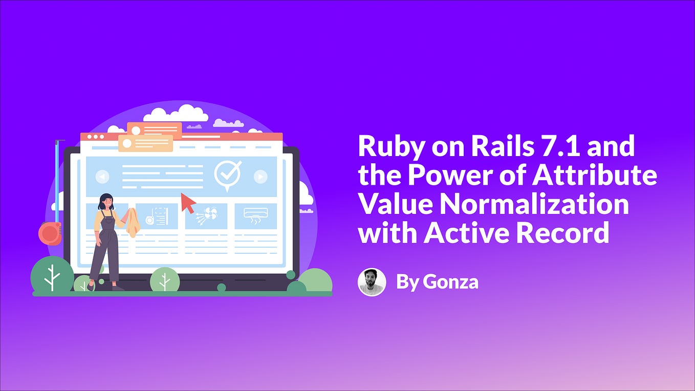 Ruby on Rails 7.1 and the Power of Attribute Value Normalization with Active Record